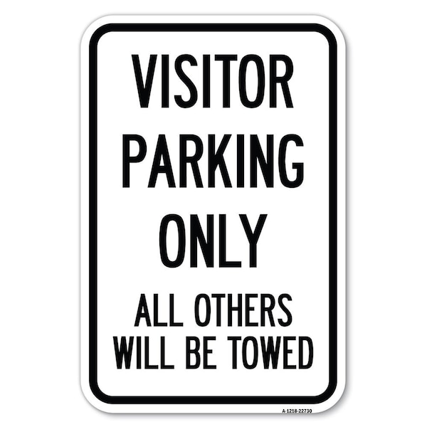 Visitor Parking Only All Others Will Be Towed Heavy-Gauge Alum. Sign, 12" x 18", A-1218-22730